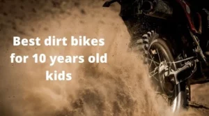 Best dirt bikes for 10 years