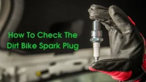 How To Check the Dirt Bike Spark Plug?