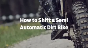 How to shift a Semi-Auto Dirt Bike