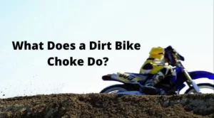 What Does a Dirt Bike Choke Do?