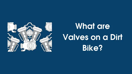 What-are-Valves-on-a-Dirt-Bike_