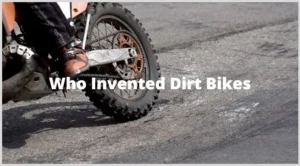 Who invented dirt bikes